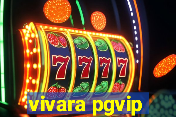 vivara pgvip