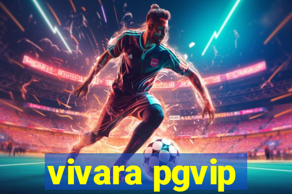 vivara pgvip