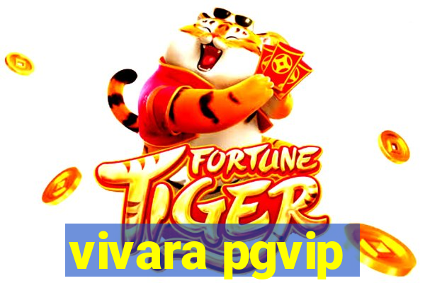 vivara pgvip