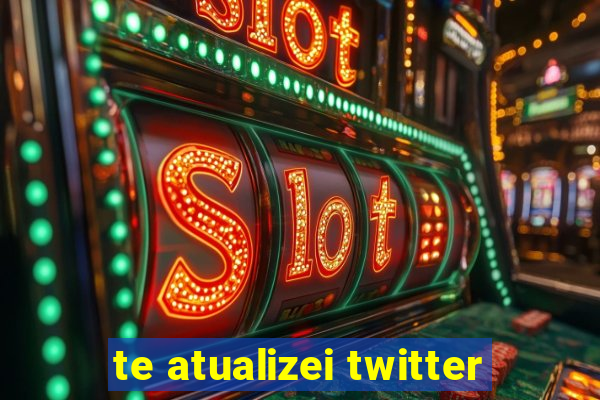 te atualizei twitter