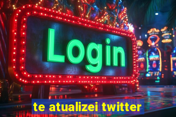 te atualizei twitter