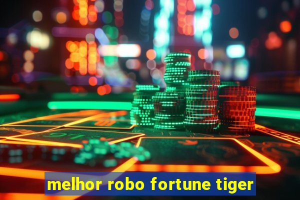 melhor robo fortune tiger