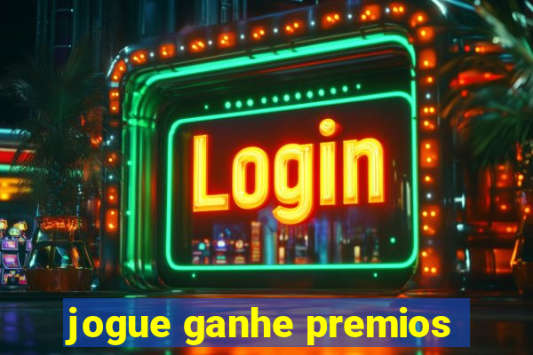 jogue ganhe premios
