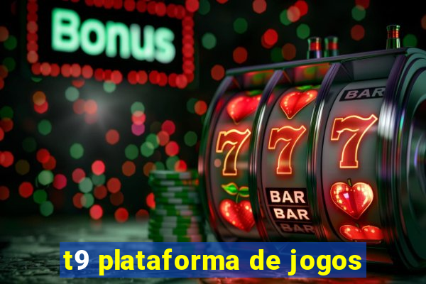 t9 plataforma de jogos