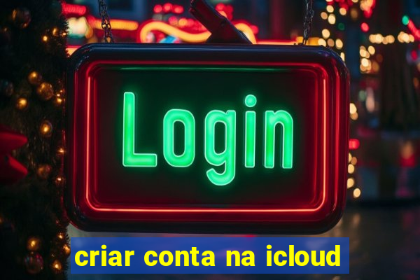 criar conta na icloud