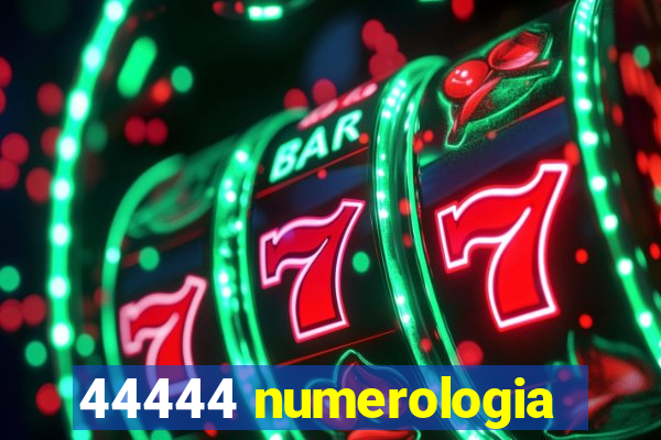 44444 numerologia