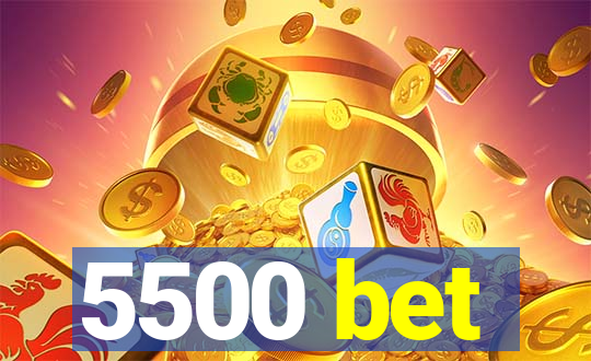 5500 bet