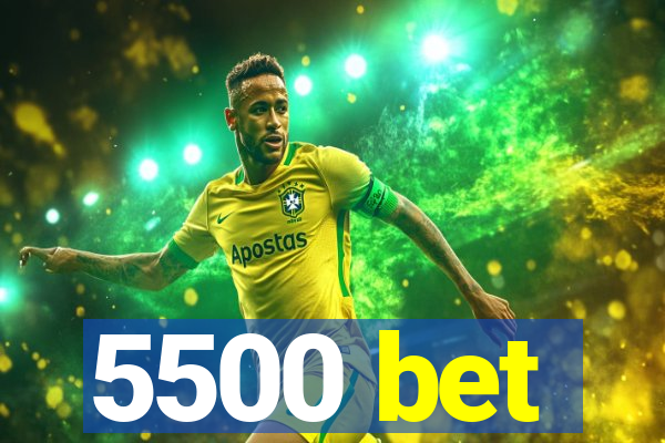 5500 bet