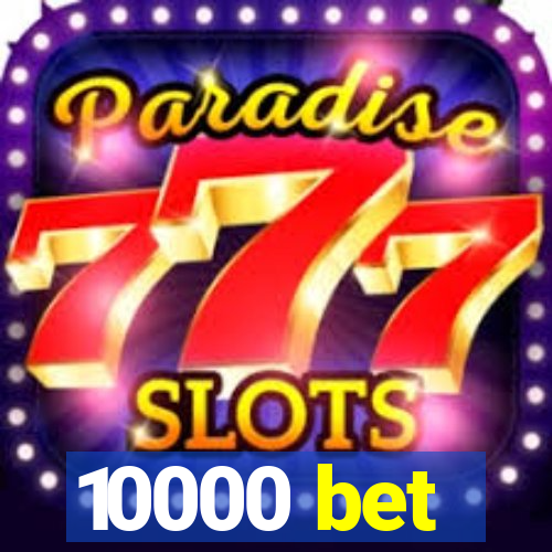 10000 bet