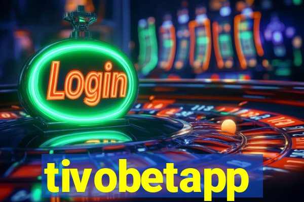 tivobetapp