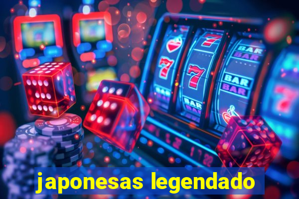 japonesas legendado