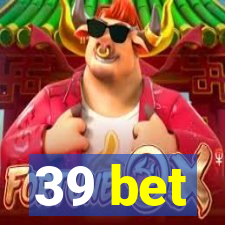 39 bet