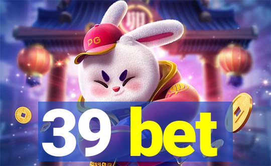 39 bet