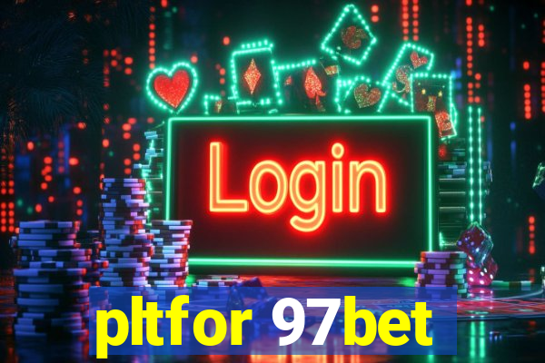 pltfor 97bet