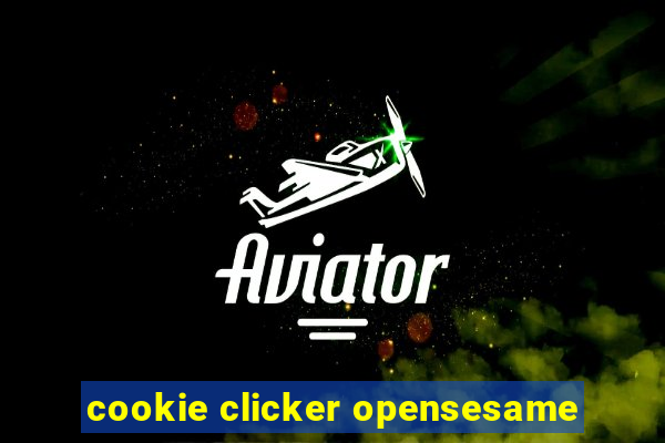 cookie clicker opensesame