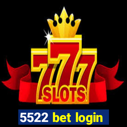 5522 bet login