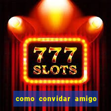 como convidar amigo no vai de bet