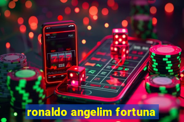 ronaldo angelim fortuna