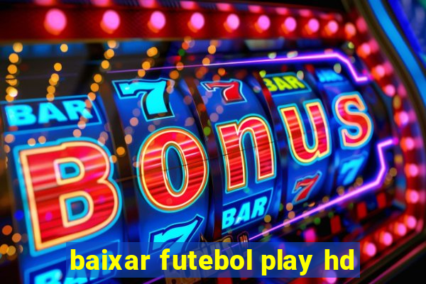 baixar futebol play hd