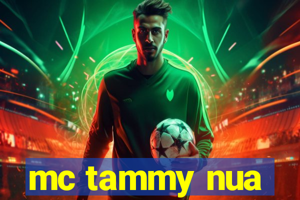 mc tammy nua