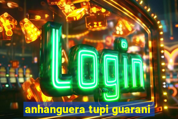 anhanguera tupi guarani