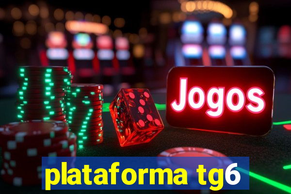 plataforma tg6