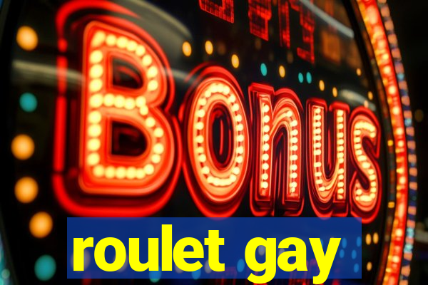 roulet gay