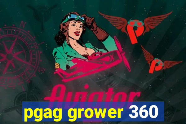 pgag grower 360