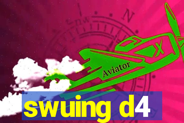swuing d4