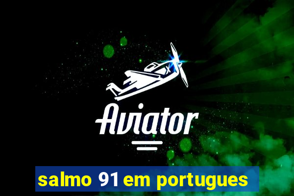 salmo 91 em portugues