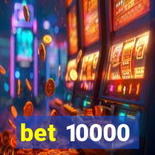 bet 10000