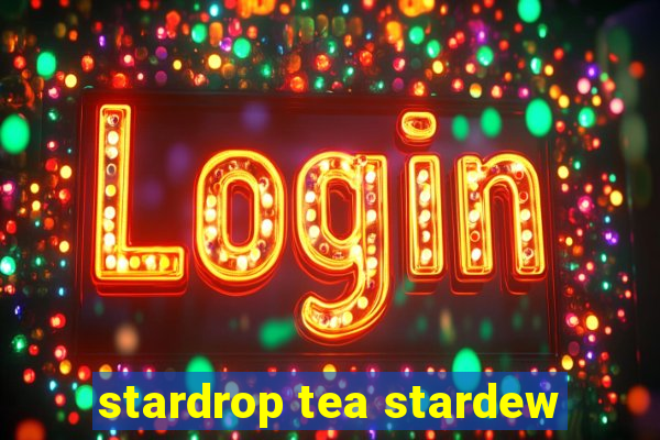 stardrop tea stardew