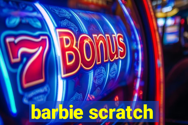 barbie scratch
