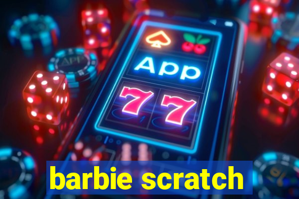 barbie scratch