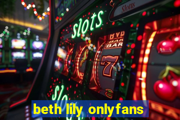 beth lily onlyfans