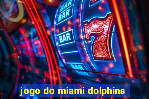 jogo do miami dolphins