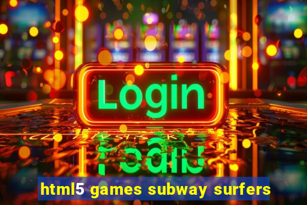 html5 games subway surfers