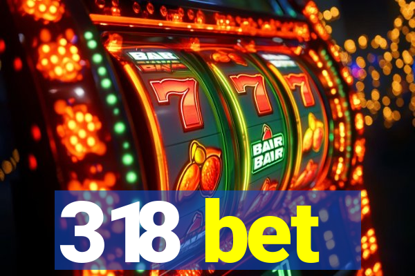 318 bet