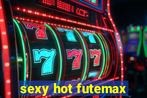 sexy hot futemax