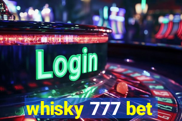 whisky 777 bet