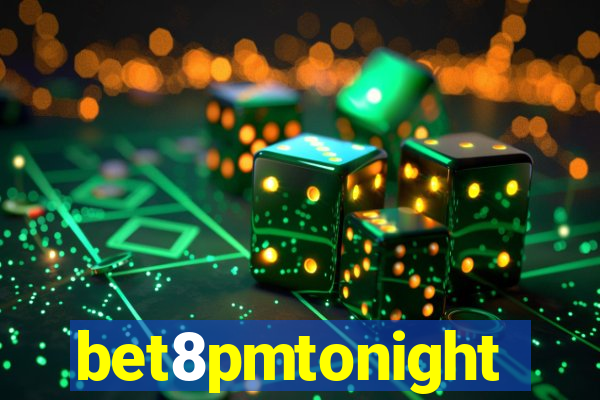 bet8pmtonight