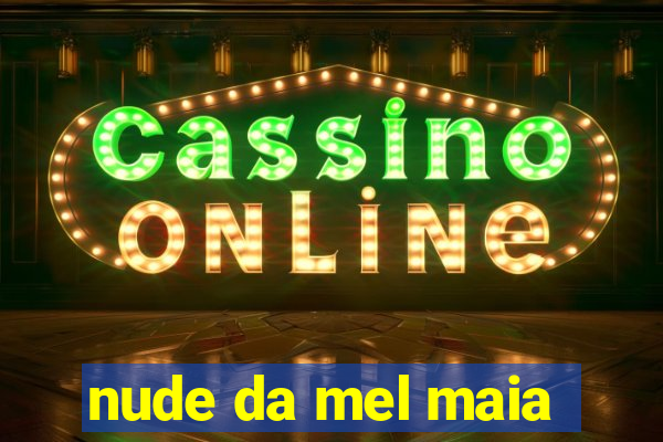 nude da mel maia