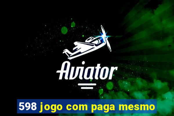 598 jogo com paga mesmo