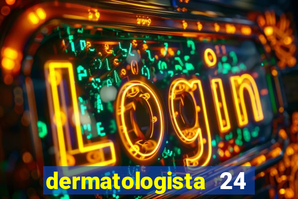 dermatologista 24 horas sp