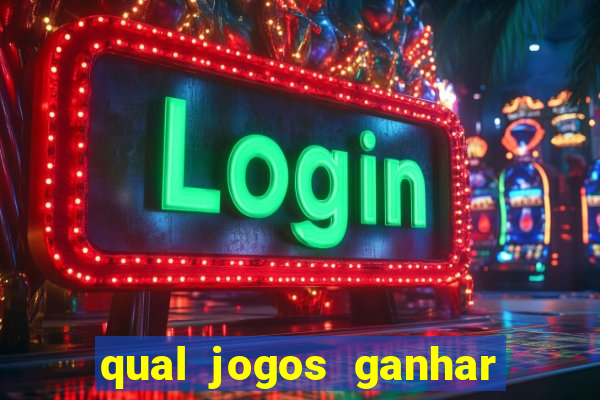 qual jogos ganhar dinheiro de verdade
