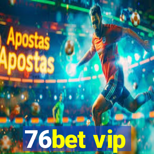 76bet vip
