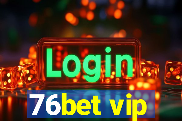 76bet vip