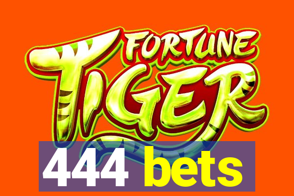 444 bets