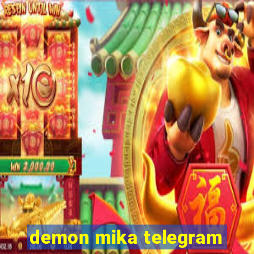 demon mika telegram
