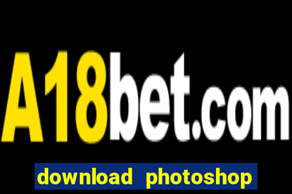 download photoshop beta crackeado
